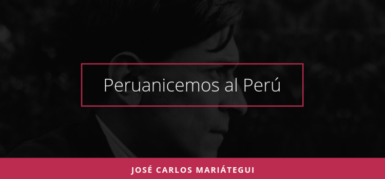 10 frases del pensador político José Carlos Mariátegui