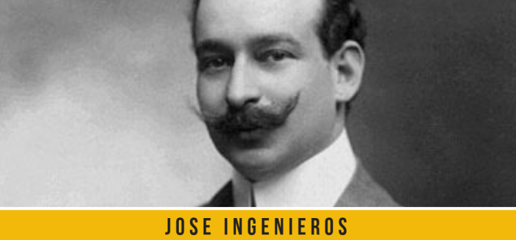 21 frases del ensayista crítico Italo-Argentino José Ingenieros 