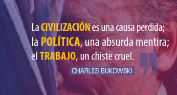 Charles Bukowski, ¿qué podemos hacer con esta Humanidad?